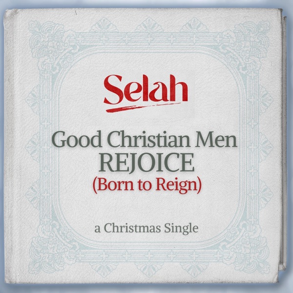 Good Christian Men Rejoice (Born to Reign)