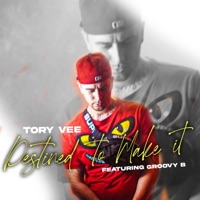 Destined to make it (feat. Groovy B) - Single - Tory Vee