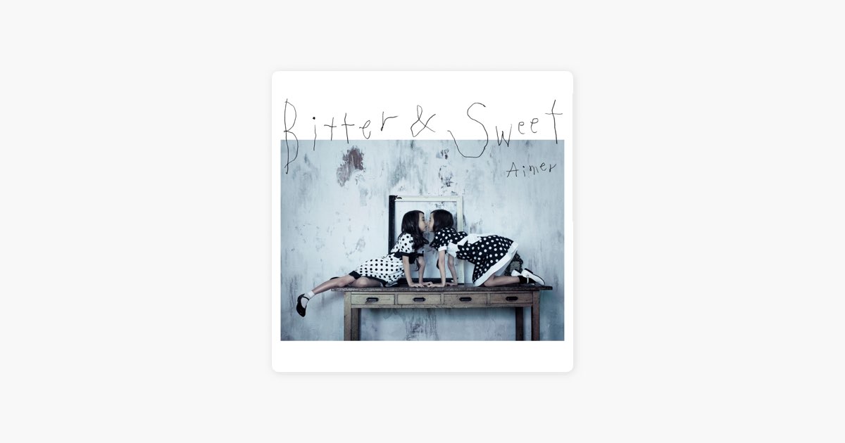 Bitter & Sweet - Album by Aimer - Apple Music