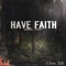 Have Faith - Chris TyK lyrics