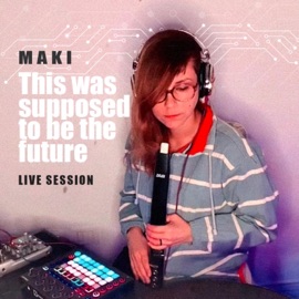 This Was Supposed to Be the Future (LIVE in Tijuana) Maki