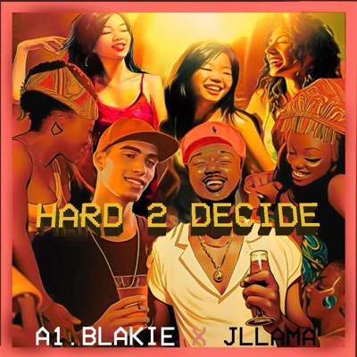 Hard 2 Decide (feat. Jllama) - Single
