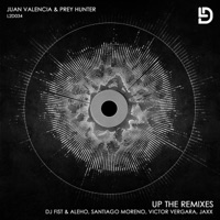 Up the Remixes - EP - Juan Valencia & Prey Hunter