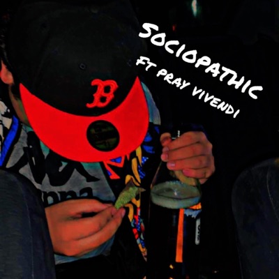 Sociopathic (feat. Pray Vivendi) - Single