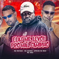 Elas Me Levou pro Mal Caminho (feat. MC Saci & Apelão no Beat) - Single - mc boyugo & MC Guinho