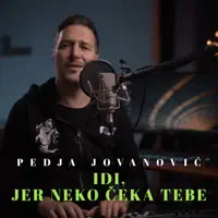 Idi jer neko ceka tebe — Pedja Jovanovic