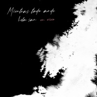 Mientras Todo Arde (En Vivo) - Hela San