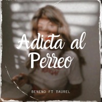 Adicta al perreo (feat. Yaurel) - Single - Beneno