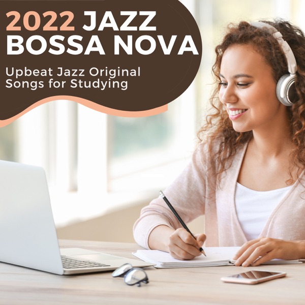 2022 Jazz Bossa Nova - Upbeat Jazz Original Songs for Studying