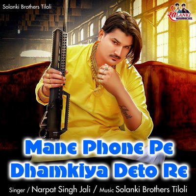 Mane Phone Pe Dhamkiya Deto Re - Single