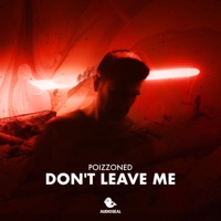 Don't Leave Me - Single - POIZZONED