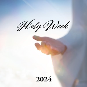 Holy Week 2024 (Piano for Easter Day)