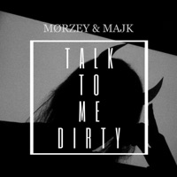 Talk To Me Dirty (feat. Majk) - Single - MØRZEY