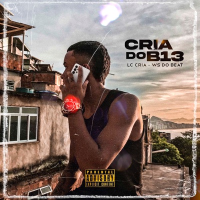 Cria do B13 (feat. Ws do Beat) - Single