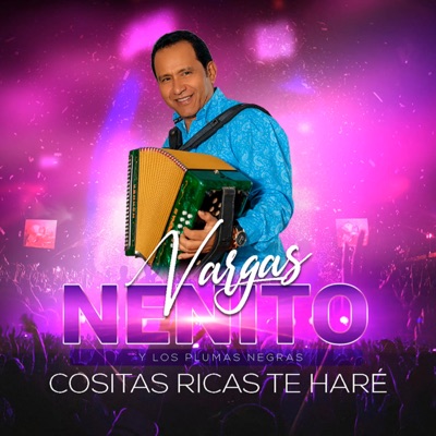 Nenito Vargas y los Plumas Negras - Cositas Ricas Te Haré