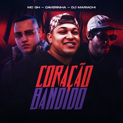 Coração Bandido (feat. DJ MARIACHI & Caverinha) - Single