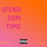 Spend sum time (feat. RAY RAY) - Single - IknoMink