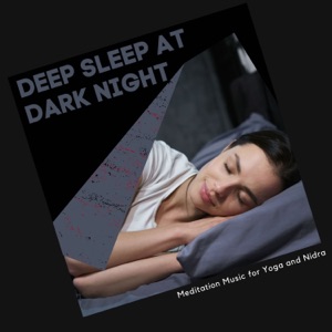 Deep Sleep At Dark Night - Meditation Music for Yoga and Nidra