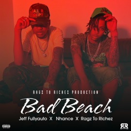 Bad Beach Jeff Fullyauto, NHANCE & Ragz To Richez