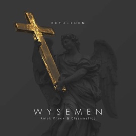 Bethlehem (feat. WYSEMEN) Knick Knack & Classmaticc