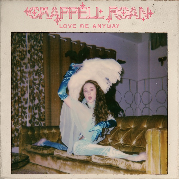 Love Me Anyway by Chappell Roan on Go Proud