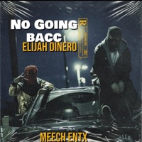 No Going Bacc (feat. Elijah Dinero) - Single - Meech Entx