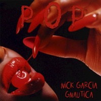POP (feat. Gnautica) - Single - Nick Garcia