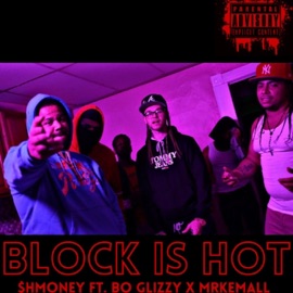 The Block Is Hot (feat. Bo Glizzy & MrkEmAll) $hmoney
