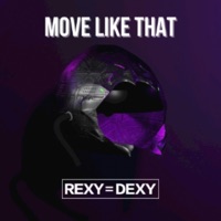 Move Like That - Single - REXY=DEXY