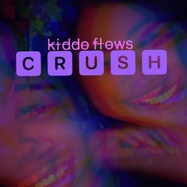 CRUSH (kick it prelude) Kiddo Flows