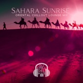 Sahara Sunrise: Oriental Chillout Lounge Mix, Deser Explosion of Senses & Relaxation, Oriental Secret, Middle Eastern Safari Party, Midnight Chillout under the Blue Moon artwork
