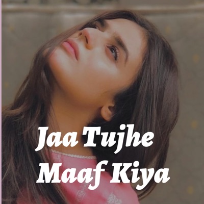 Fatima Faisal - Jaa Tujhe Maaf Kiya