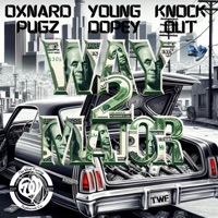 Way 2 Major (feat. Yako18 & Young Dopey) - Single - Oxnard Pugz