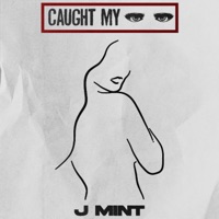 Caught My Eye - Single - J Mint