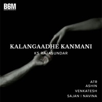 Kalangaadhe Kanmani (feat. Sajan & Navina) - Single - KS Rajasundar