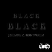 Black Black - Single - JordanL & Rob Woods