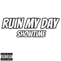 Ruin My Day - Single - ShowTime