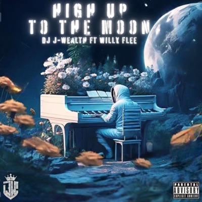 High Up To the Moon (feat. Willy Flee) - Single