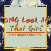 OMG Look at That Girl - Single - Rex Atirai & Fresh Brince