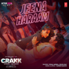 Jeena Haraam (From "Crakk - Jeetegaa Toh Jiyegaa") - Tanishk Bagchi, Vishal Mishra & Shilpa Rao