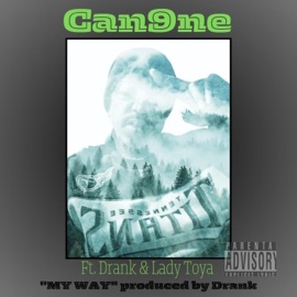 MY WAY (feat. Drank & Lady Toya) Drank N Can9ne