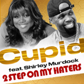 2 Step on My Haters (feat. Shirley Murdock) - Cupid Cover Art