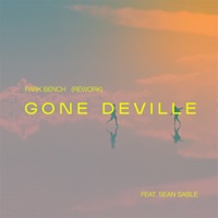 Park Bench (rework) [feat. Sean Sable] - Single - Gone Deville