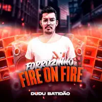 Forrozinho Fire On Fire
