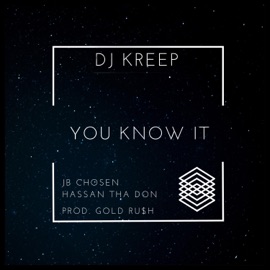 You Know it (feat. JB Chosen & Hassan the Don) DJ Kreep
