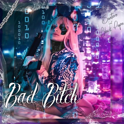BAD BITCH (feat. BLACKPAPA & SANTIERO) - Single
