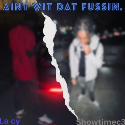 Aint wit dat fussin. (feat. ShowtimC3) - Single