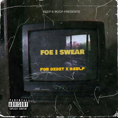 FOE I Swear (feat. FOE DidIt & 9 Self) - Single