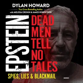 Epstein: Dead Men Tell No Tales; Spies, Lies &amp; Blackmail