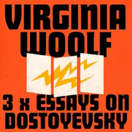 Virginia Woolf: 3 Essays on Dostoyevsky (Unabridged)